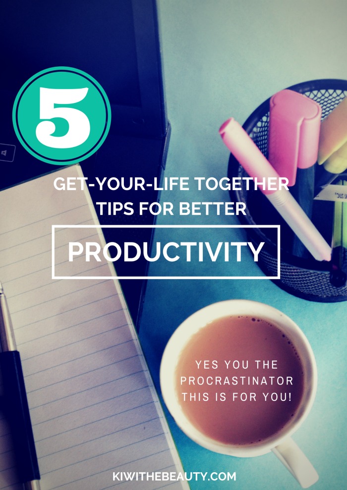 5-get-your-life-together-tips-for-better-productivity-kiwi-the-beauty