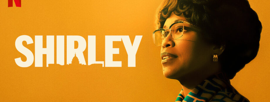 SHIRLEY: A Must-Watch Netflix Biopic with Regina King as Presidential Icon Shirley Chisholm